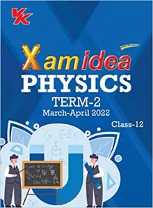 Xam idea Class 12 Physics Book For CBSE Term 2 Exam (2021-2022) With New Pattern Including Basic Concepts, NCERT Questions and Practice Questions Paperback – 15 December 2021 by Xamidea Editorial Board (Author)