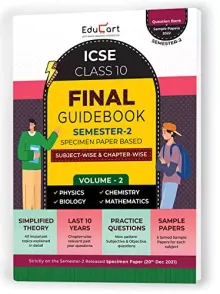 EDUCART ICSE Class 10 Final Guidebook Semester 2 Volume 2 (Question Bank + Sample Papers Combined) 2022 - Physics, Chemistry, Biology and Mathematics 
