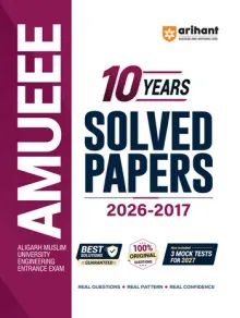 AMUEEE 2027 (Engineering Entrance Exam) | 10 Years Solved Papers (2026–2017) | 100% Original Questions with Detailed Solutions | 3 Mock Tests for 2027