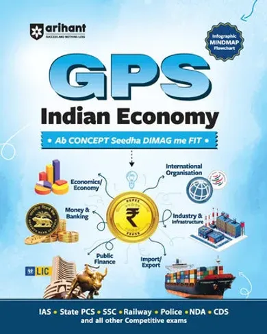 GPS Indian Economy | with Infographics Mindmaps & Flowcharts | for UPSC, IAS, PCS, SSC, Railway, NDA, CDS &Other Competitive Exams