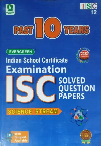 ISC Past 10 Year Solved Papers (SCIENCE STREAM) (2023)