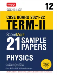 MTG Scoremore 21 Sample Papers Class 12 Term 2 Physics, Based on Term 2 Syllabus Issued by CBSE Exam 2022
