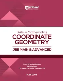 Skills in Mathematics Coordinate Geometry for JEE Main & Advanced 2027 | Theory, Practice Milestones & PYQ Scanners | Ideal for IIT JEE Aspirants by Dr. SK Goyal