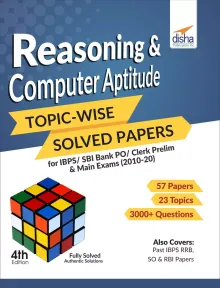 Reasoning & Computer Aptitude Topic-wise Solved Papers for IBPS/SBI Bank PO/Clerk Prelim & Main Exams (2010-20)