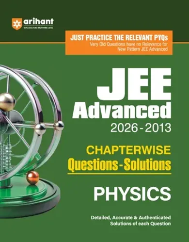 JEE Advanced Physics 2027 | Chapterwise Previous Year Questions (PYQs) & Solutions (2026–2013) | Relevant PYQs with Detailed, Accurate & Authentic Solutions | Based on the Latest JEE Advanced Pattern