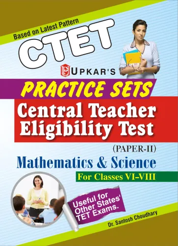 Practice Sets Ctet (Paper-Ii) Mathematics & Science (For Classes Vi-Viii): Classes 6 To 8 