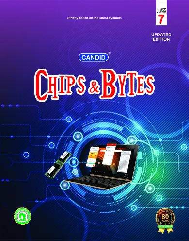 Evergreen CBSE Candid Text book Chips & Bytes (Computer) : For Examinations (CLASS 7)