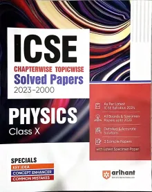 Icse Chapterwise Topicwise Solved Papers Physics Class - 10