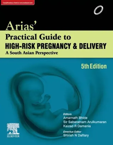 Arias’ Practical Guide to High-Risk Pregnancy and Delivery: A South Asian Perspective, 5e