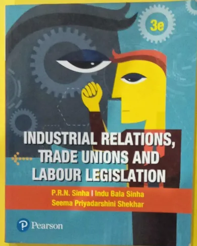 Industrial Relations, Trade Unions And Labour Legislation