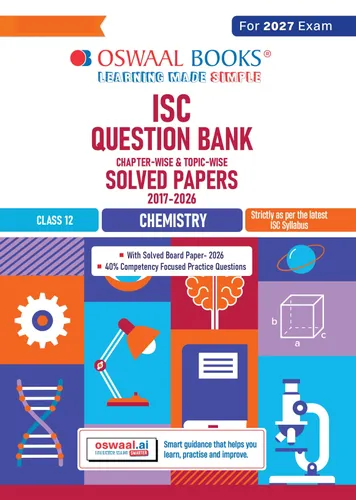 Class 12 ISC Chemistry Question Bank (2017-2026)| Chapter-wise & Topic-wise with Competency Based Questions |For 2027 Exam | With Solved 2026 Board Paper | Self-Assessment Papers