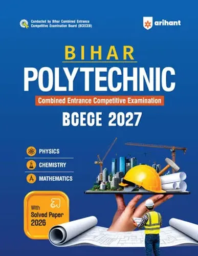 Bihar Polytechnic Entrance Exam (BCECEB) 2027 | Study Guide | Complete Syllabus Coverage for Physics, Chemistry & Mathematics | Latest Solved Paper 2026