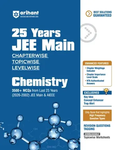 25 Years JEE Main Chemistry | Chapterwise Topicwise Levelwise 3500+ MCQs (2026–2002) for JEE Main & AIEEE | NTA Authenticated Answers & Topicwise Worksheets | Key Ideas, Concept Enhancer, Trap Alert