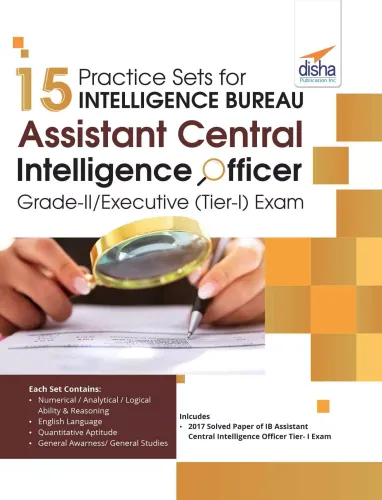 15 Practice Sets for Intelligence Bureau Assistant Central Intelligence Officer Grade-II/Executive (Tier-I) Exam