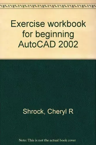 Exercise Workbook for Beginning AutoCAD