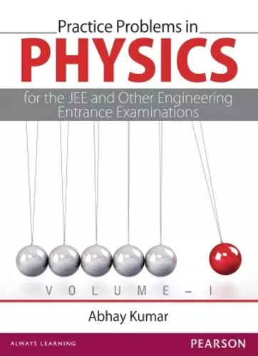 Practice Problems in Physics for the Jee and Other Engineering Entrance Examinations: Volume 1