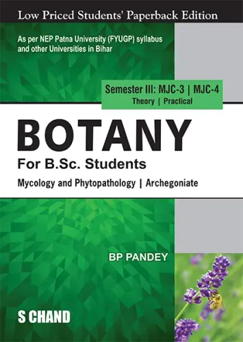 Botany For B.Sc. Students Semester III: MJC-3, 4 | Mycology and Phytopathology | Archegoniate - NEP 2020 Bihar (9789364685375) - B P Pandey