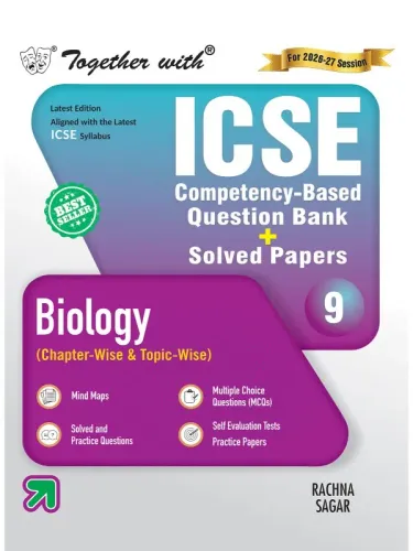Together with ICSE Question Bank Class 9 Biology for 2027 exams| With Self-evaluation Tests, Competency & skill-mapped questions & Practice Papers (ICSE / ISC Board)