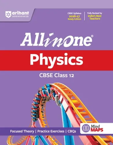 All in One Physics Class 12 for CBSE Exam 2026-27 | NCERT Based Complete Theory, Practice Exercises, CBQs, A-R, Sample Papers & Mind Maps | Revised Edition as per Latest Syllabus