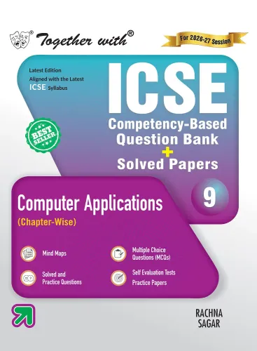 Together with ICSE Question Bank Class 9 Computer Applications for 2027 exams | With Competency Based Questions, Self-evaluation Tests & Practice Papers (ICSE / ISC Board)