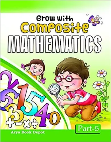 Grow with Composite Mathematics for Class 5 (2019-2020)