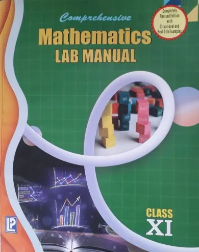Comprehensive Mathematics Lab Manual for Class 11 (Activities, Projects & Experiments)