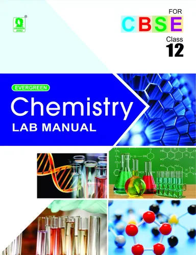 Evergreen CBSE Lab Manual in Chemistry : For 2021 Examinations( CLASS 12 ) (Hard Cover )