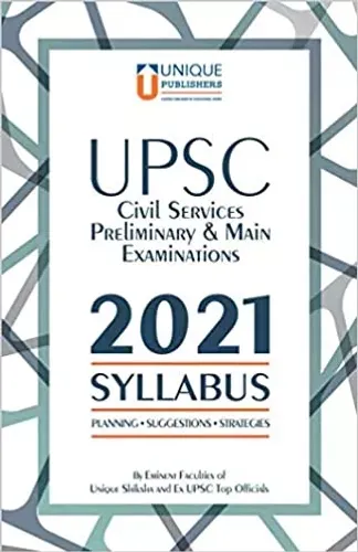 UPSC Civil Services Preliminary and Main Examinations Syllabus (2021) with Planning, Suggestions & Strategies