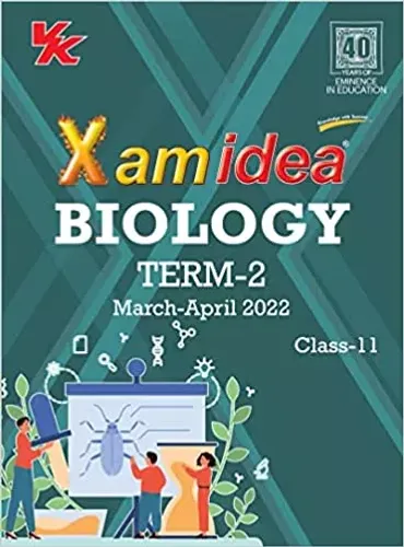 Xam idea Class 11 Biology Book For CBSE Term 2 Exam (2021-2022) With New Pattern Including Basic Concepts, NCERT Questions and Practice Questions