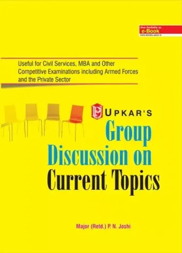 Group Discussion on Current Topics (Useful For Civil Services, MBA and Other Competitive Examination including Armed Forces and the Private Sector)