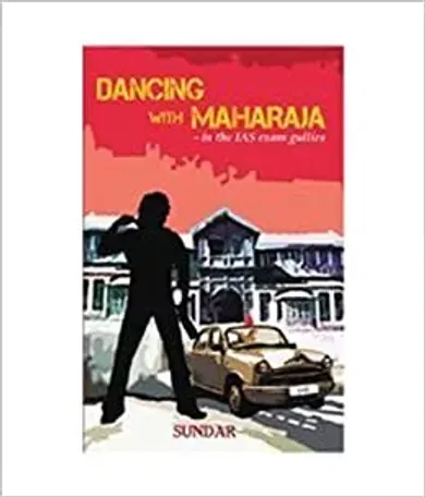 Dancing With Maharaja: -In the IAS Exam Gullies