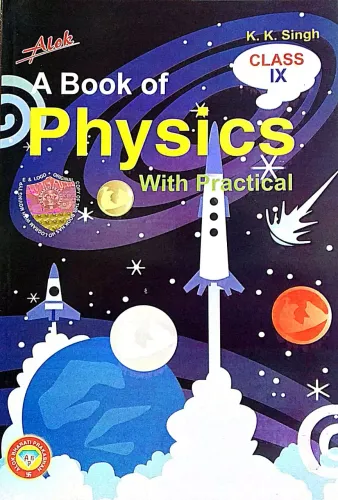 A BOOK OF PHYSICS WITH PRACTICAL CLASS - 9 