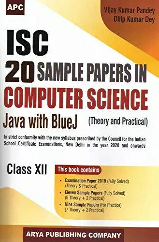ISC 20 Sample Papers in Computer Science Java With BlueJ (Theory and Practical), Class-12