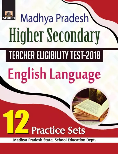 Madhya Pradesh Higher Secondary Teacher Eligibility Test–2018 English Language 12 Practice Sets