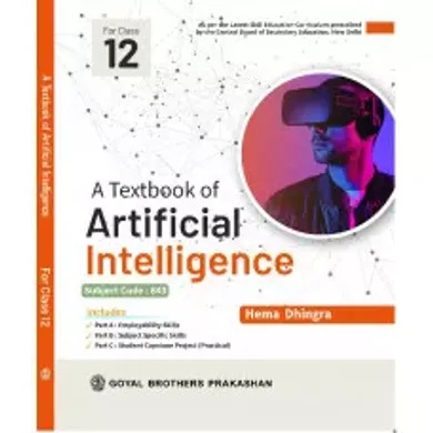 A Textbook of Artificial Intelligence for Class 12 (Subject code : 843) by Hema Dhingra
