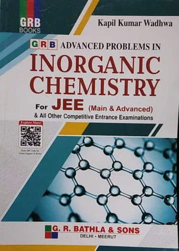 INORGANIC CHEMISTRY FOR JEE ( MAIN & ADVANCED ) FOR ALL COMPETITIVE ENTRANCE EXAMINATION  (GRB PUBLICATION, KAPIL KUMAR WADHWA)