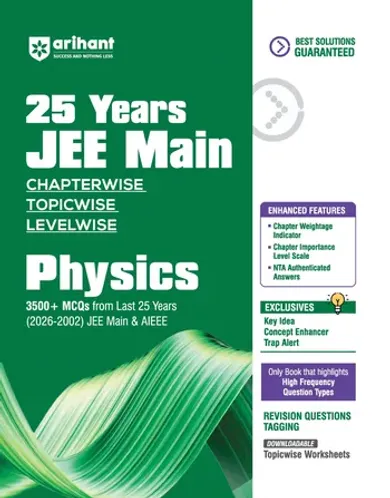 25 Years JEE Main Physics | Chapterwise Topicwise Levelwise 3500+ MCQs (2026–2002) for JEE Main & AIEEE | NTA Authenticated Answers & Topicwise Worksheets | Key Ideas, Concept Enhancer, Trap Alert