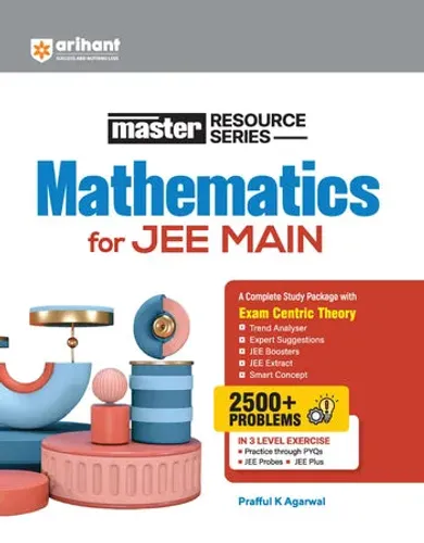 Master Resource Series Mathematics for JEE Main 2027 | Exam-Centric Theory, Trend Analysis & JEE Extract | 3000+ Problems with 3-Level Exercises (PYQs, JEE Probes & JEE Plus) | Prafful K Agarwal