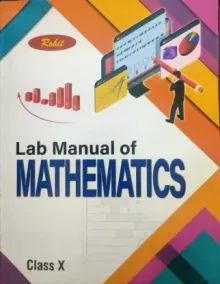Rohit's Practical Lab Manual Of Mathematics For CBSE Class 10
