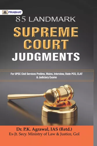 85 Landmark Supreme Court Judgments (For UPSC Civil Services Prelims, Mains, Interview, State PCS, CLAT & Judiciary Exams)