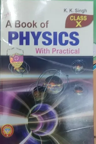 A BOOK OF PHYSICS WITH PRACTICAL CLASS 10