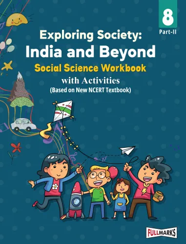 Full Marks Social Science Workbook (With Activities) Class 8 | Based on Latest NCERT Textbook Exploring Society Part 2 and CBSE Syllabus | Includes Chapterwise Summary, Practice Papers and More