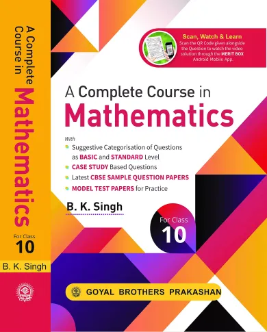 Goyal Brothers Prakashan - A Complete Course in Mathematics for Class 10 