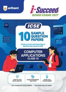i-Succeed ICSE 10 Sample Question Papers Class 10 Computer Application Exam 2027 | Colour-Coded Revision Cheat Sheets, Council Style Detailed Answers, Exam Focus CBQs | Based on ICSE Syllabus 2027