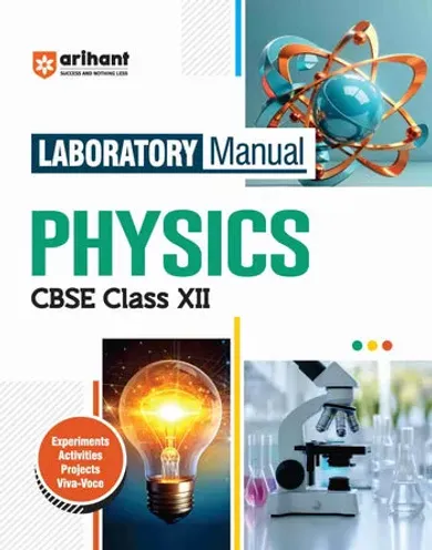 Laboratory Manual Physics for CBSE Class XII (12th) | Complete Practical Book with Experiments, Viva Voce Questions & Answers | NCERT Compliant Lab Book