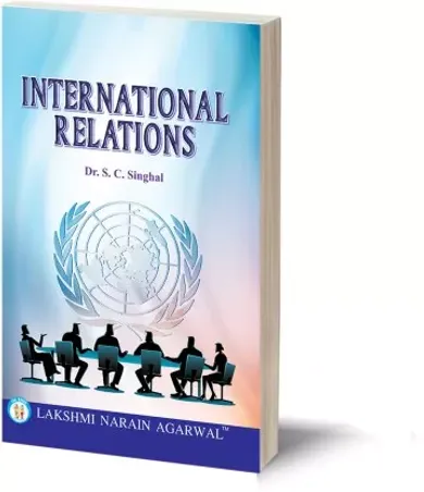 International Relations (Text) By- Dr. S.C. Singhal For B.A.(Pass and Honours), M.A. Civil Service , & Other Competitive Examination  (Paperback, Dr. S.C. Singhal)