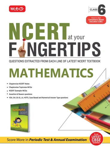 MTG NCERT at your Fingertips Mathematics Class 6 - Chapterwise NCERT Notes,  Chapterwise Topicwise MCQs, NCERT Exemplar MCQs, Assertion & Reason, Case Based and Numerical Answer Type Questions 