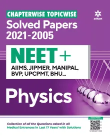 Chapterwise Topicwise Solved Papers Physics for NEET + AIIMS , JIPMER , MANIPAL , BVP UPCPMT ,BHU 2022