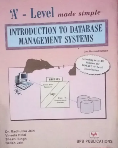 Introduction to Database Management Systems: (according to A7-R3 Syllabus for Doeacc 'A' Level Examination) ('A' level made simple)