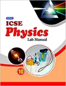 Nova ICSE Lab Manual in Physics : For 2021 Examinations (CLASS 10)
